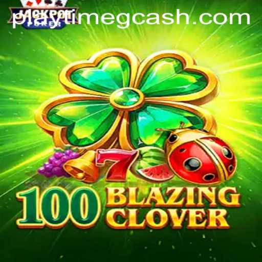 Dive into 100BlazingClover: The Ultimate Gaming Experience with Playtime GCash