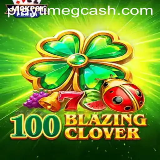 Dive into 100BlazingClover: The Ultimate Gaming Experience with Playtime GCash