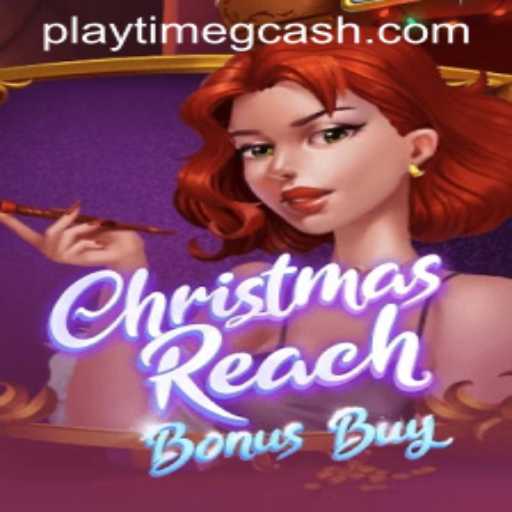 Exploring the Festive World of ChristmasReachBonusBuy: A Playtime GCash Adventure