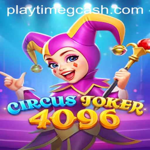 Unlocking the Magic of CircusJoker4096: An Engaging Game Experience