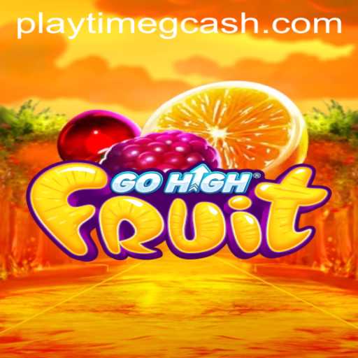 Exploring GoHighFruit: The Ultimate Gaming Adventure with Playtime GCash Options