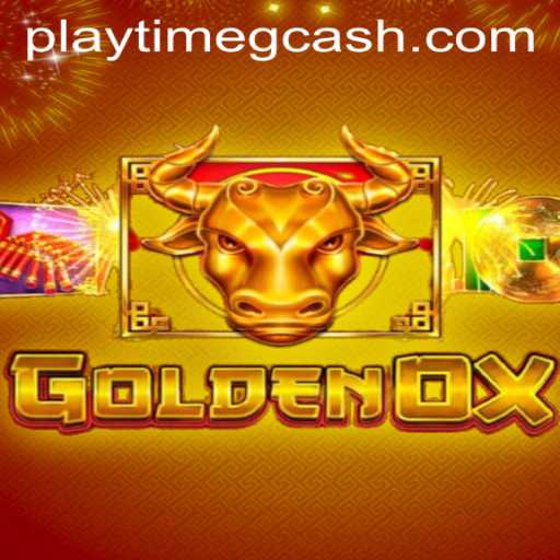 GoldenOx: Unearth the Riches and Playtime GCash Advantages